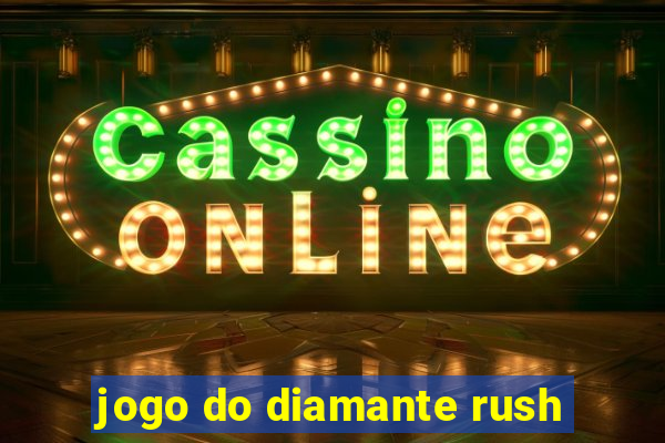 jogo do diamante rush